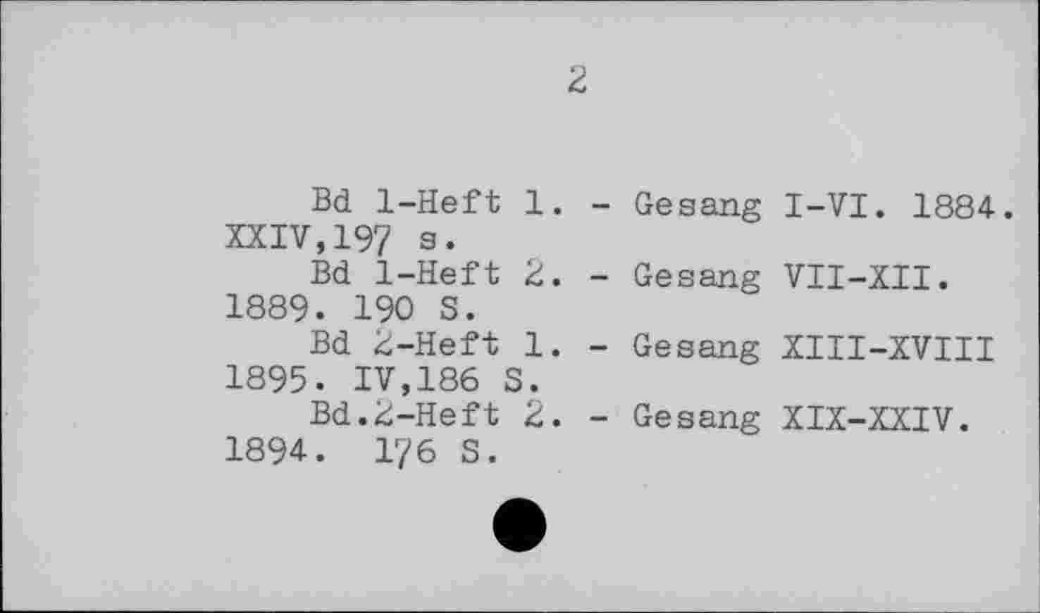 ﻿Bd 1-Heft 1.
XXIV,19? s.
Bd 1-Heft 2. 1889. 190 S.
Bd 2-Heft 1. 1895. IV,186 S.
Bd.2-Heft 2.
1894. 1?6 S.
2
-	Gesang I-VI. 1884.
-	Gesang VII-XII.
-	Gesang XIII-XVIII
-	Gesang XIX-XXIV.